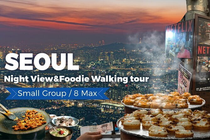 Seoul City Night View and Foodie Walking Tour - Key Highlights You’ll Actually Care About