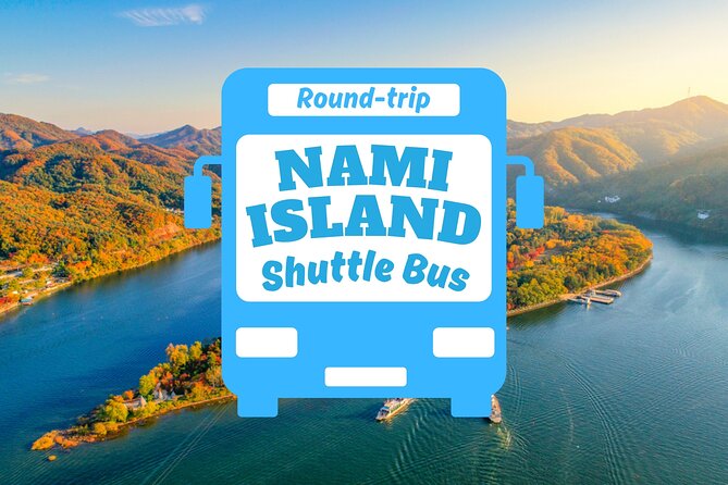 Seoul to/from Nami Island: Round trip Shuttle Bus Service - Key takeaways before you go